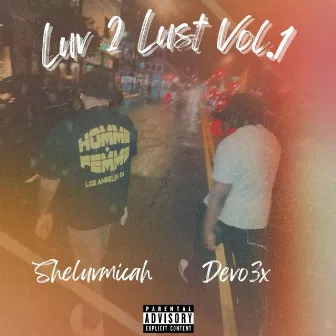 Luv 2 Lust, Vol. 1 by Devo3x