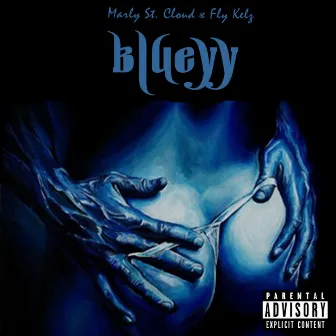 Blueyy (Feeat. Flyy Kelz) by Marly St.Cloud