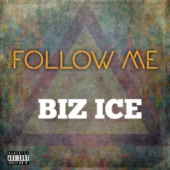 Follow Me by Biz Ice