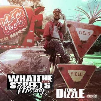 What The Streets Been Missing by Ferro DizzlE