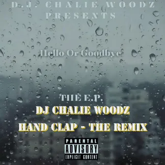 DJ CHALIE WOODZ PRESENTS THE HAND CLAP REMIX by Chalie Woodz