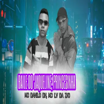 BAILE DE JAQUELINE/PRINCESINHA by MC LV DA ZO