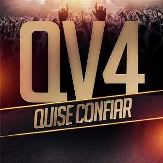 Quise Confiar by QV4