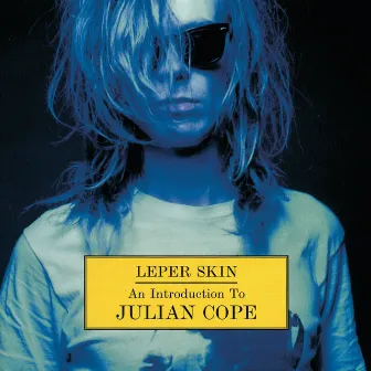 Leper skin - An Introduction To Julian Cope 1986-92 by Julian Cope