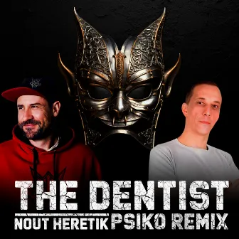 The Dentist (Remix By Psiko) by Nout Heretik