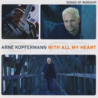 With All My Heart by Arne Kopfermann