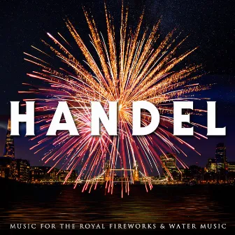 Handel: Music for the Royal Fireworks and Water Music by Süddeutsche Philharmonie