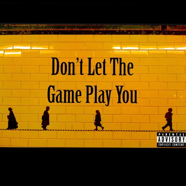 Don't Let the Game Play You