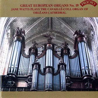 Great European Organs, Vol. 19: Orléans Cathedral by Jane Watts