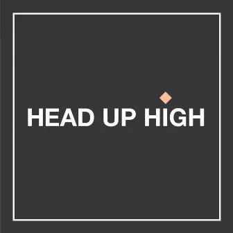 Head Up High by Luca Aprile