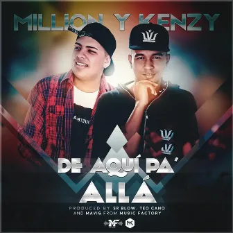 De Aquí Pa' Allá by Million Y Kenzy