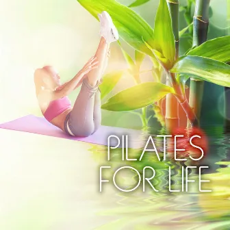 Pilates for Life – Soothing Chill Out Music for Power Yoga, Pilates Exercises Workout Music by Pilates Workout Academy