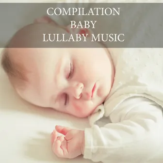 Compilation Baby Lullaby Music by Baby Lullaby Relax USA