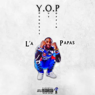 Y.O.P (Youngest Out Poppin') by L'a Papas