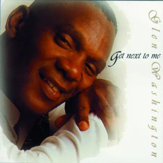 Get Next To Me by Glen Washington