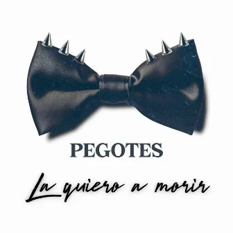 La quiero a Morir by Pegotes