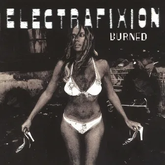 Burned (Expanded Edition) by Electrafixion