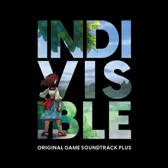 Indivisible (Original Game Soundtrack PLUS) by Hiroki Kikuta