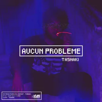 Aucun Problème by Tashaki