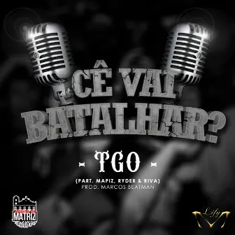 Cê Vai Batalhar? by T-Go