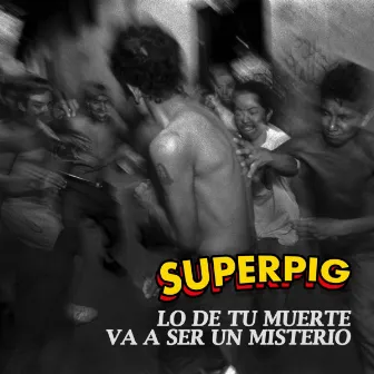 Lo De Tu Muerte Va A Ser Un Misterio by SUPERPIG