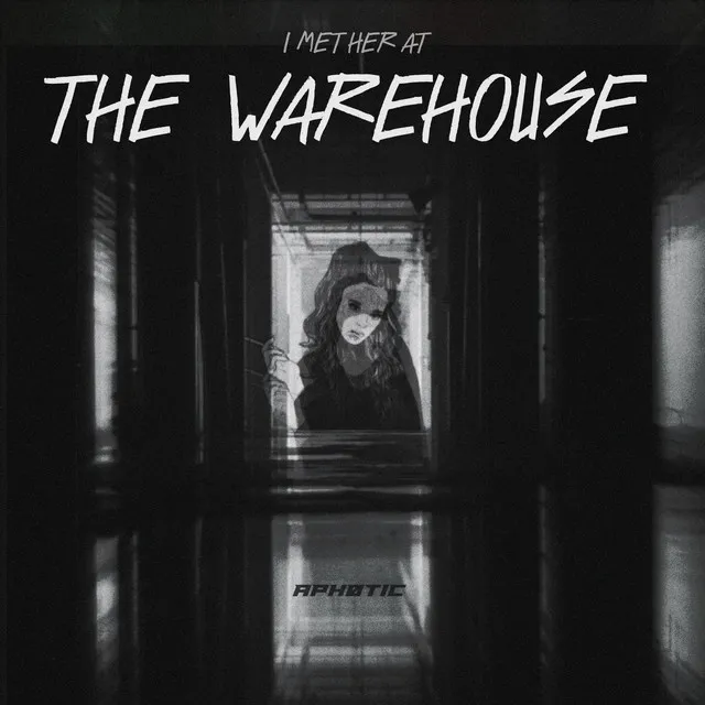 I Met Her At The Warehouse