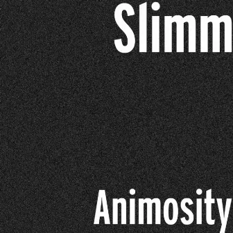 Animosity by Slimm