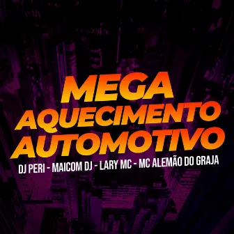 Mega Aquecimento Automotivo by Lary MC