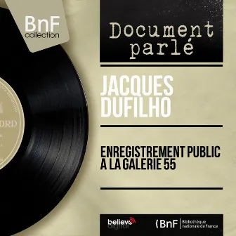 Enregistrement public à la Galerie 55 (Live, Mono Version) by Jacques Dufilho