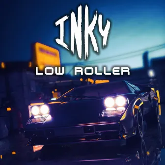 Low Roller by Inky