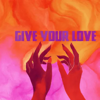 Give Your Love by Colour Culture