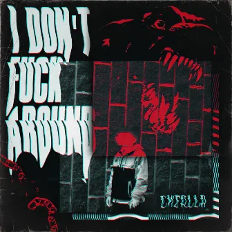 I DON'T FUCK AROUND by Cntrlla