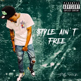 $tyle Ain't Free by Billy Pe$o