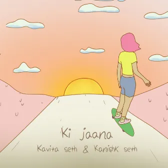 Ki Jaana by Kanishk Seth