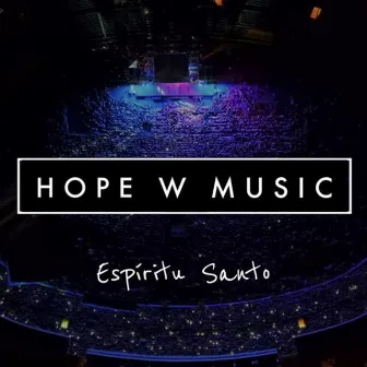 Espíritu Santo (Live) by Hope W Music