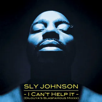 I Can't Help It (Dilouya's Blasfamous Mixxx) - Single by Sly Johnson