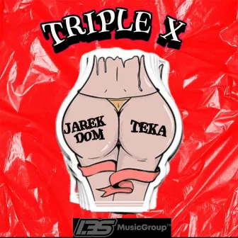 Triple X by Jarek DOM