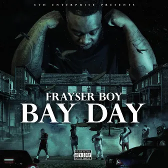 Bay Day by Frayser Boy