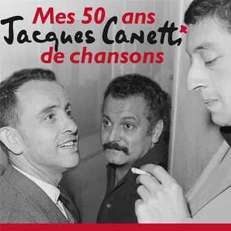 Jacques Canetti - Mes 50 Ans De Chansons by Unknown Artist