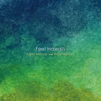 Feel Hawai'i by Bryan Kessler