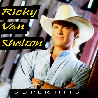 Super Hits by Ricky Van Shelton