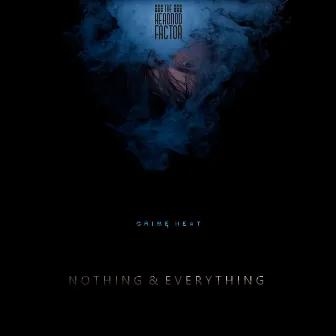 Nothing & Everything by Crime Heat