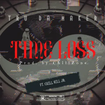 Time Loss by Tru Da Maker