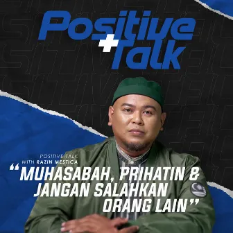 Positif Talk : Muhasabah, Prihatin & Jangan Salahkan Orang Lain by Razin Mestica