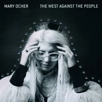 The West Against The People by Mary Ocher