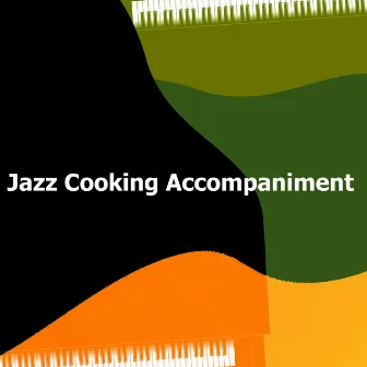 Jazz Cooking Accompaniment by Evening Jazz Music