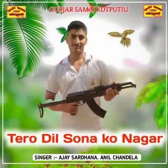 Tero Dil Sona Ko Nagar by Ajay Saradhna