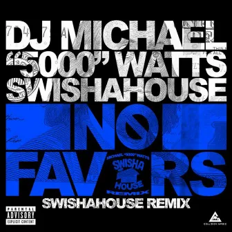 No Favors (Swishahouse Remix) by DJ Michael 5000 Watts