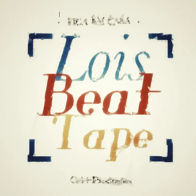 Lois Beat Tape