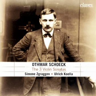 Schoeck: The Three Violin Sonatas & the Albumblatt by Simone Zgraggen